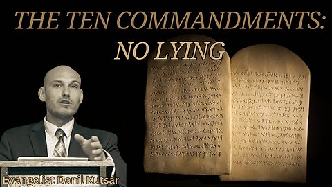 The Ten Commandments | Thou Shalt Not Bear False Witness || Evangelist Danil Kutsar