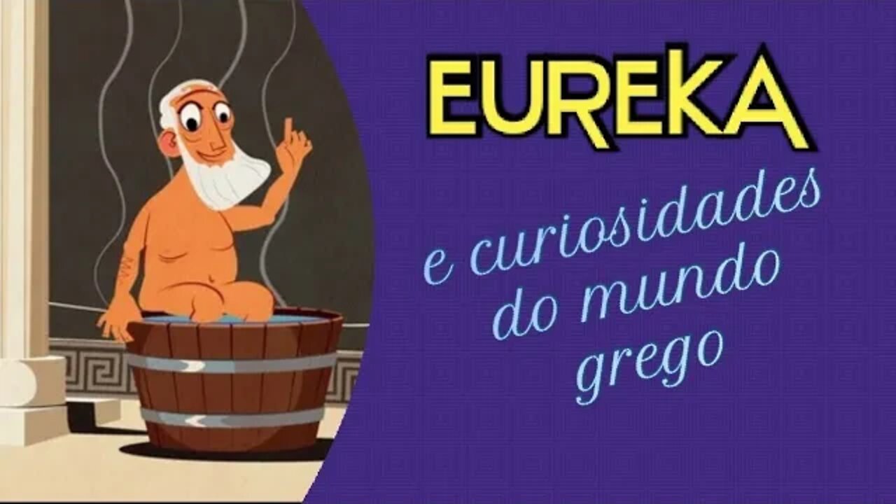 Grego, EUREKA, EUREKA, curiosidades do mundo grego