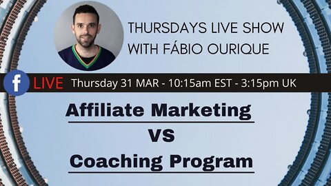 Thursdays Live Show With Fábio Ourique - Affiliate Marketing VS Coaching Program