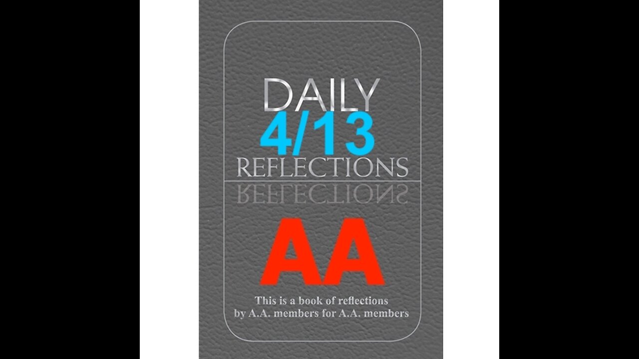 Daily Reflections – April 13 – A.A. Meeting - - Alcoholics Anonymous - Read Along