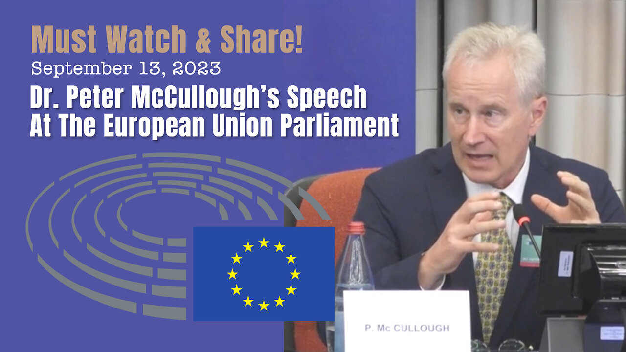 MUST WATCH & SHARE! Dr. Peter McCullough At The European Union Parliament (September 13, 2023)