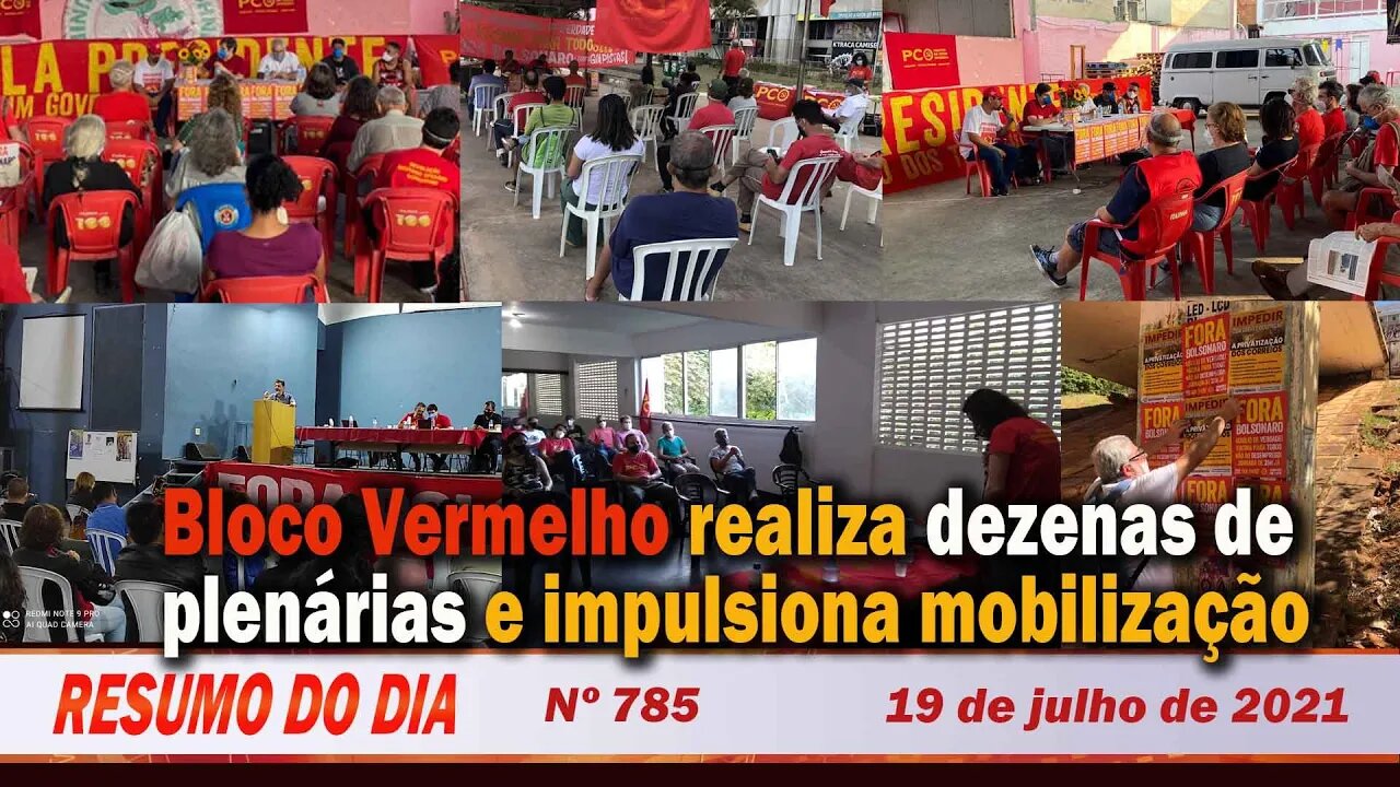 Bloco Vermelho realiza dezenas de plenárias e impulsiona mobilização - Resumo do Dia nº785 - 19/7/21