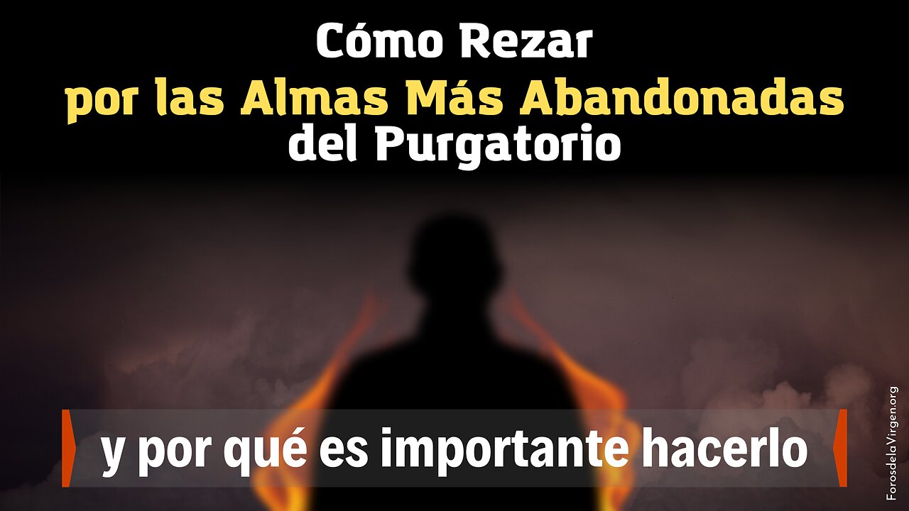 Cómo Rezar por las Almas Más Abandonadas del Purgatorio [y por qué es importante hacerlo]