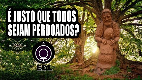 Pra quê ser leal a Deus se todos serão perdoados?