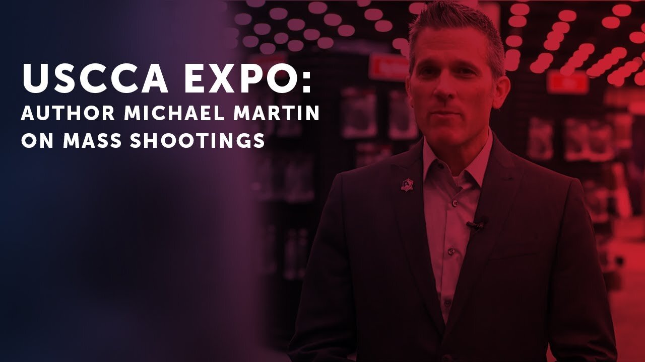 How to Counter the Mass Shooting Threat With Author Michael Martin: USCCA Concealed Carry Expo