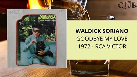 Waldick Soriano - Goodbye My Love