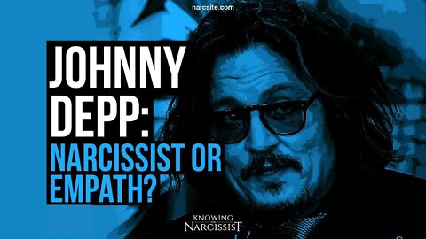 Johnny Depp : Narcissist or Empath?