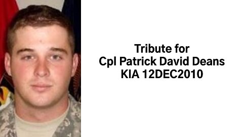 Cpl Patrick Deans TRIBUTE