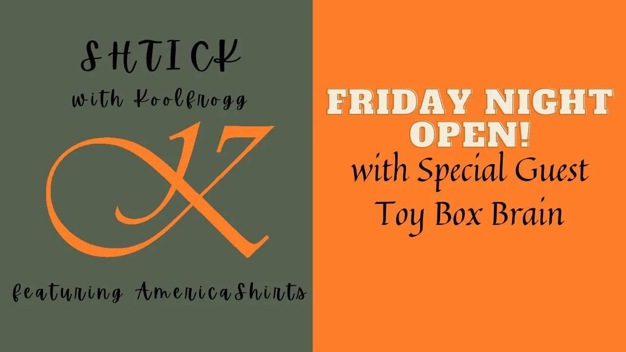 Friday Night Open w/ Toy Box Brain