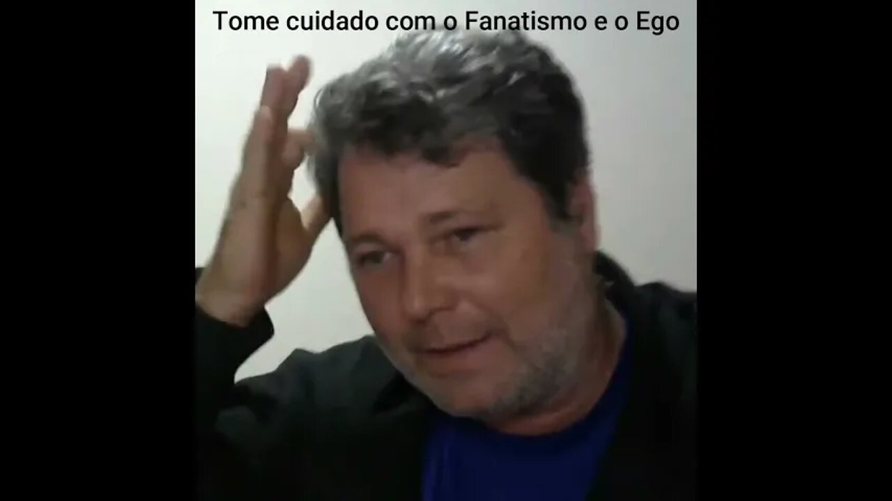 Tome cuidado com o fanatismo e o Ego