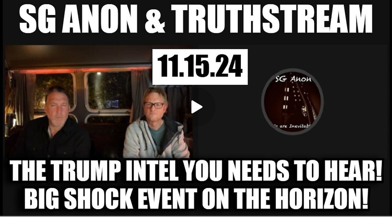 SG Anon And TruthStream- The Trump Intel Everyone Needs To Hear! Big Shock Event.. - 11-16-24.