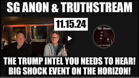 SG Anon And TruthStream- The Trump Intel Everyone Needs To Hear! Big Shock Event.. - 11-16-24.