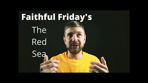 Faithful Friday's Ep 1 Red Sea