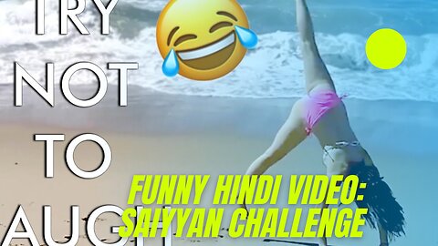 FUNNY HINDI VIDEO: SAIYYAN CHALLENGE