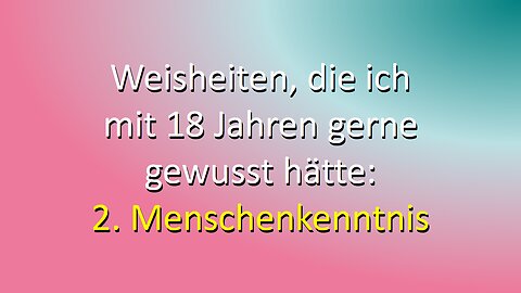 Weisheiten, die ich mit 18 Jahren gerne gewusst hätte -Teil 2: Menschenkenntnis