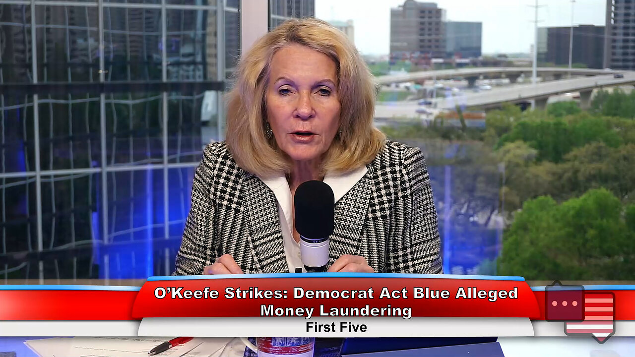 O’Keefe Strikes: Democrat Act Blue Alleged Money Laundering | First Five 3.29.23