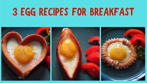 3 EGG RECIPES FOR BREAKFAST