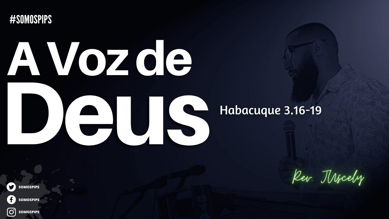 A voz de Deus - Habacuque 3:16-19 I Rev. Juscely dos Santos