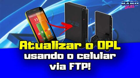 Atualize seu OPL usando o celular! Sem pendrive! Sem PC! Tudo por FTP via rede!