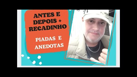 PIADAS E ANEDOTAS - ANTES E DEPOIS DO CASAMENTO + RECADINHO - #shorts