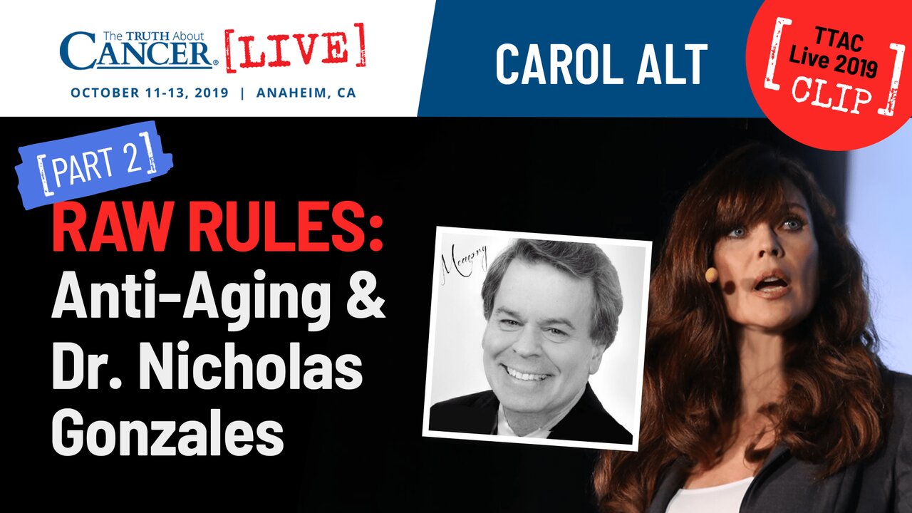 RAW RULES: Anti-Aging & Dr. Nicholas Gonzales (Part 2) || Carol Alt at TTAC Live 2019 in Anaheim