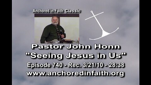 #740 AIFGC – John Honn – “Seeing Jesus in Us”