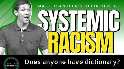 Systemic Racism - Matt Chandler of Village Church Defines It Terribly