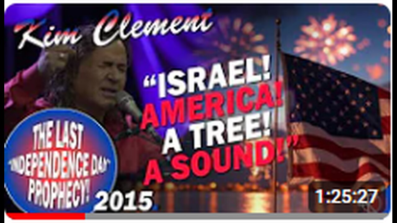 BEING FULFILLED NOW... Kim Clement’s Last Independence Day - PROPHECY - Israel, America