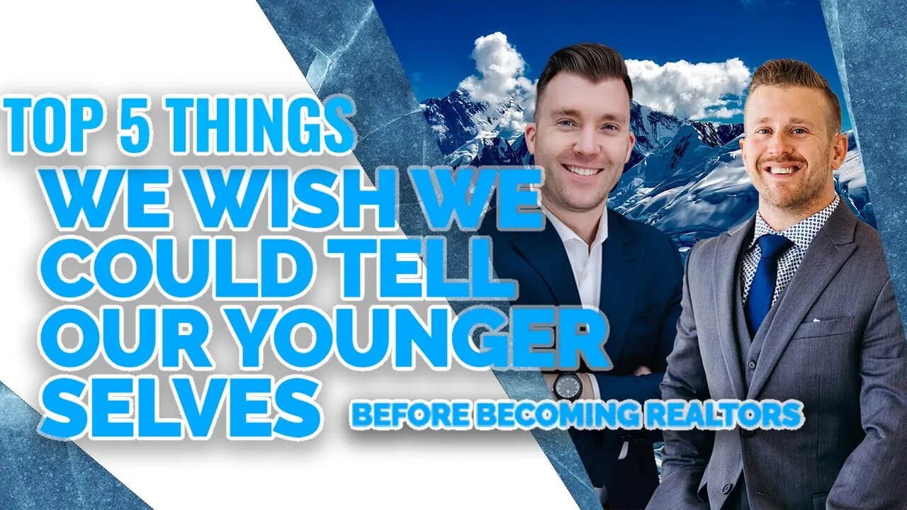 TOP 5 THINGS WE WISH WE COULD TELL OUR YOUNGER SELVES BEFORE BECOMING REALTORS!