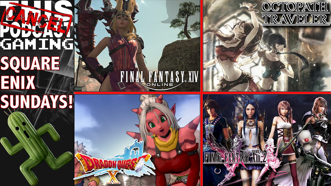 SQUARE ENIX SUNDAY - Final Fantasy XIII-2, XIV, Dragon Quest X Online & Octopath Traveler!