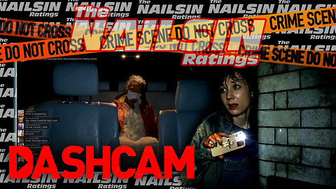 The Nailsin Ratings: Dash Cam