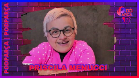 PRISCILINHA MENUCCI - PODPARÇA #004