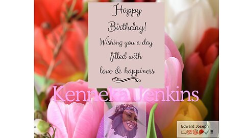 kENNEKA jENKINS hAPPY bIRTHDAY tO yOU!!! Reload!!!