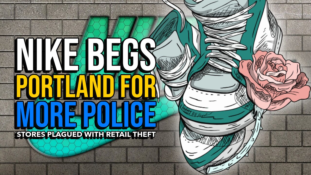 Nike BEGS Portland for police protection to reopen closed community store plagued with retail theft