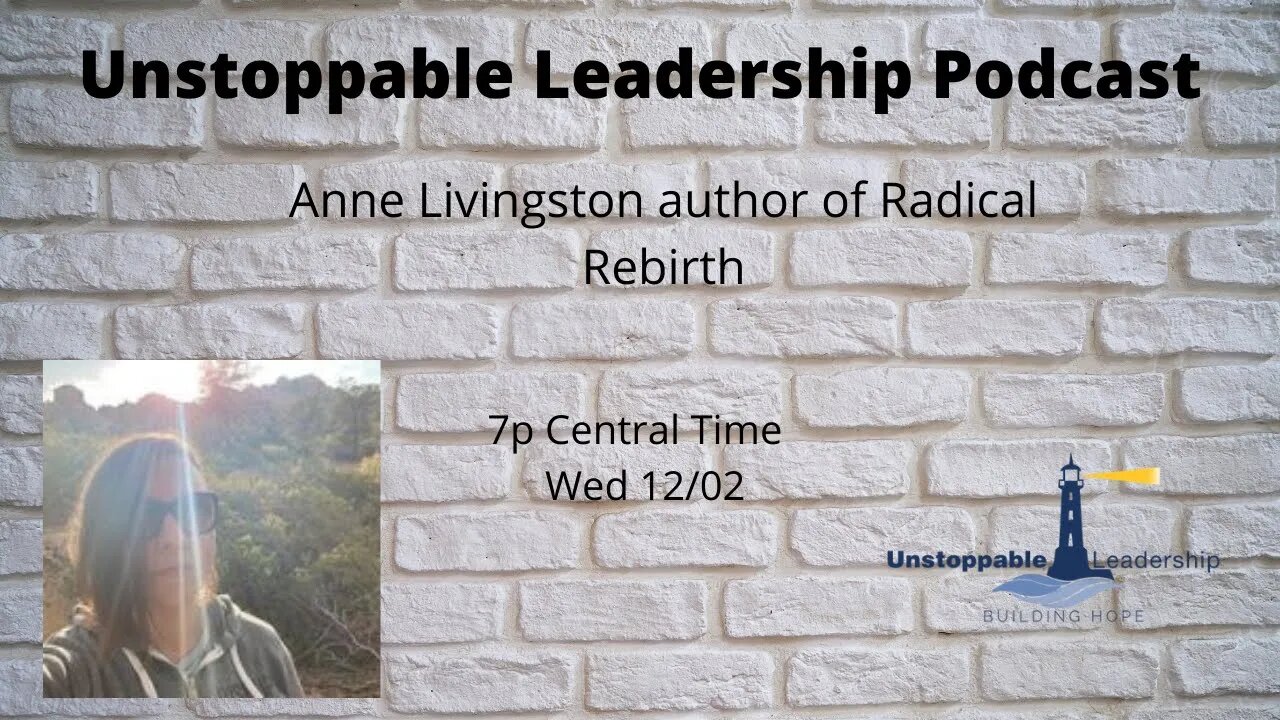 Unstoppable Leadership Podcast with Guest Anne Livingston