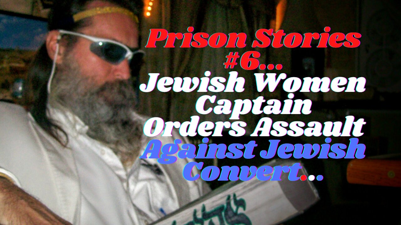 Prison Stories #6: The Jewish Women Who Had Me Beat Up For Playing The Jew...