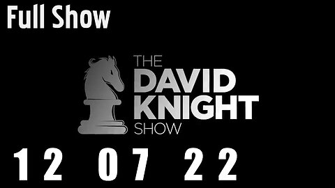 DAVID KNIGHT (Full Show) 12_07_22 Wednesday