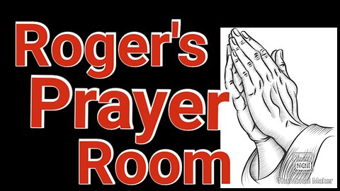 Roger's Prayer Room 5/30/23