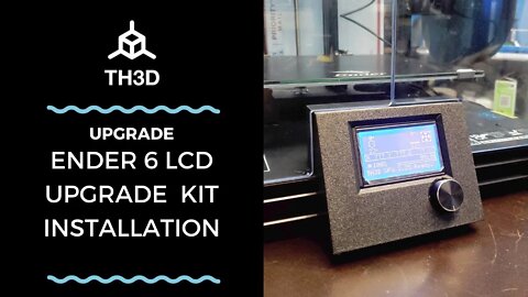 How to Install the TH3D Ender 6 LCD Upgrade Kit - Get Babystepping and More for your Ender 6!