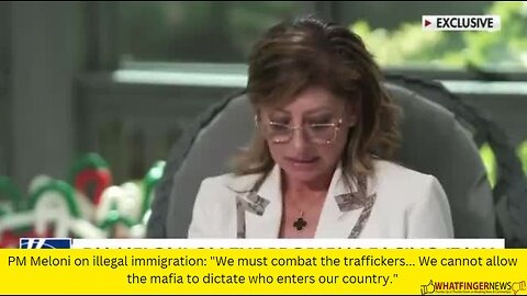 PM Meloni on illegal immigration: "We must combat the traffickers... We cannot allow the mafia