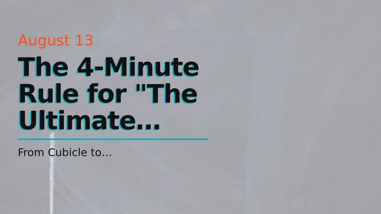 The 4-Minute Rule for "The Ultimate Guide to Building a Location-Independent Career as a Digita...