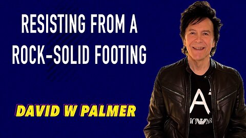 "Resisting from a Rock Solid Foundation" - David W Palmer (2024)