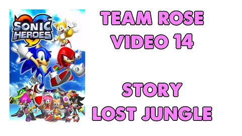 Sonic Heroes - Team Rose (14) - Lost Jungle