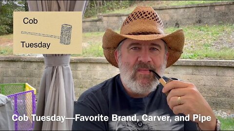 Cob Tuesday—Favorite Brand, Carver, and Pipe