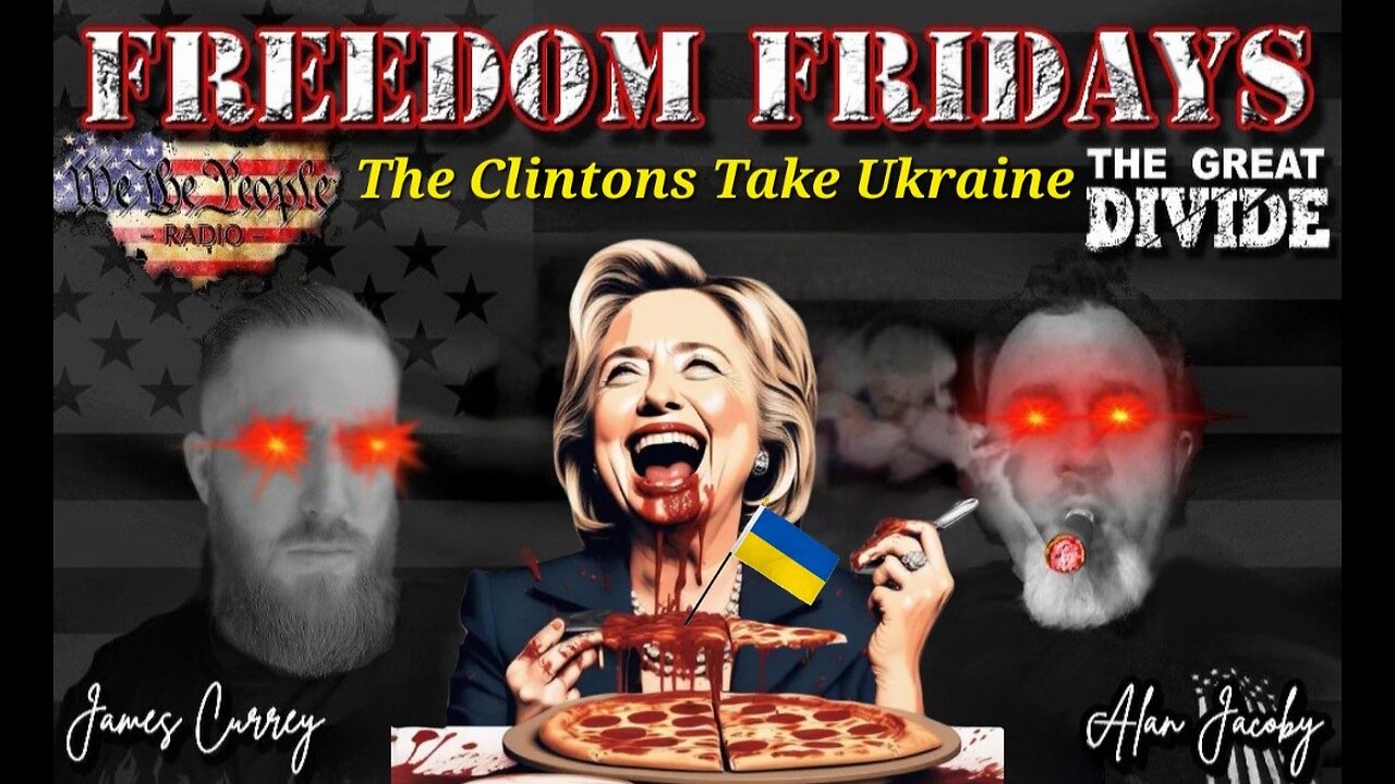 Freedom Friday LIVE 9/22/2023 The Clintons Take Ukraine