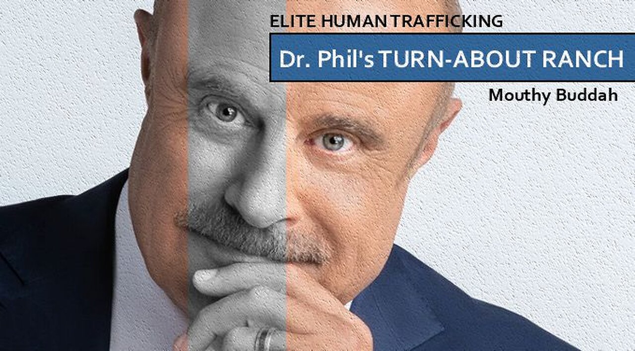 Dr. Phil's TURN-ABOUT RANCH - Elite Human Trafficking VOL [4]