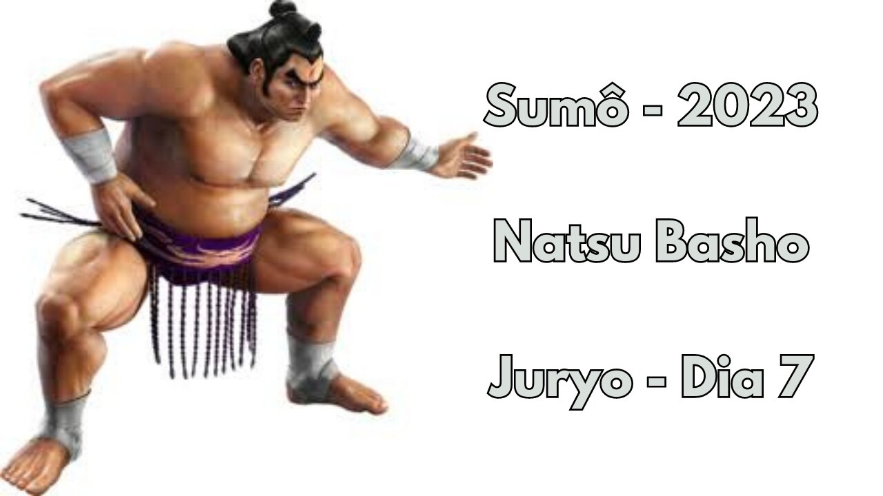 Sumô - Natsu Basho - Juryo - Maio 2023 - Dia 7