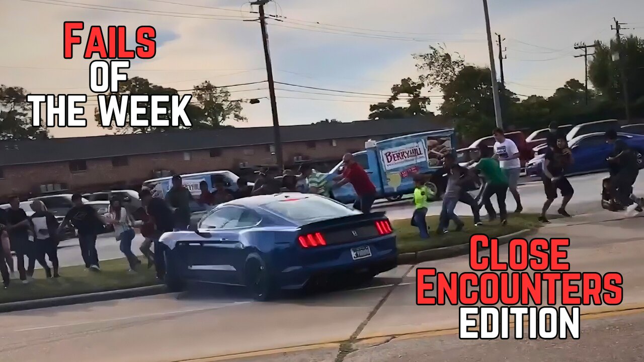 Weekly Fails - Close Encounters *Wait till the end*