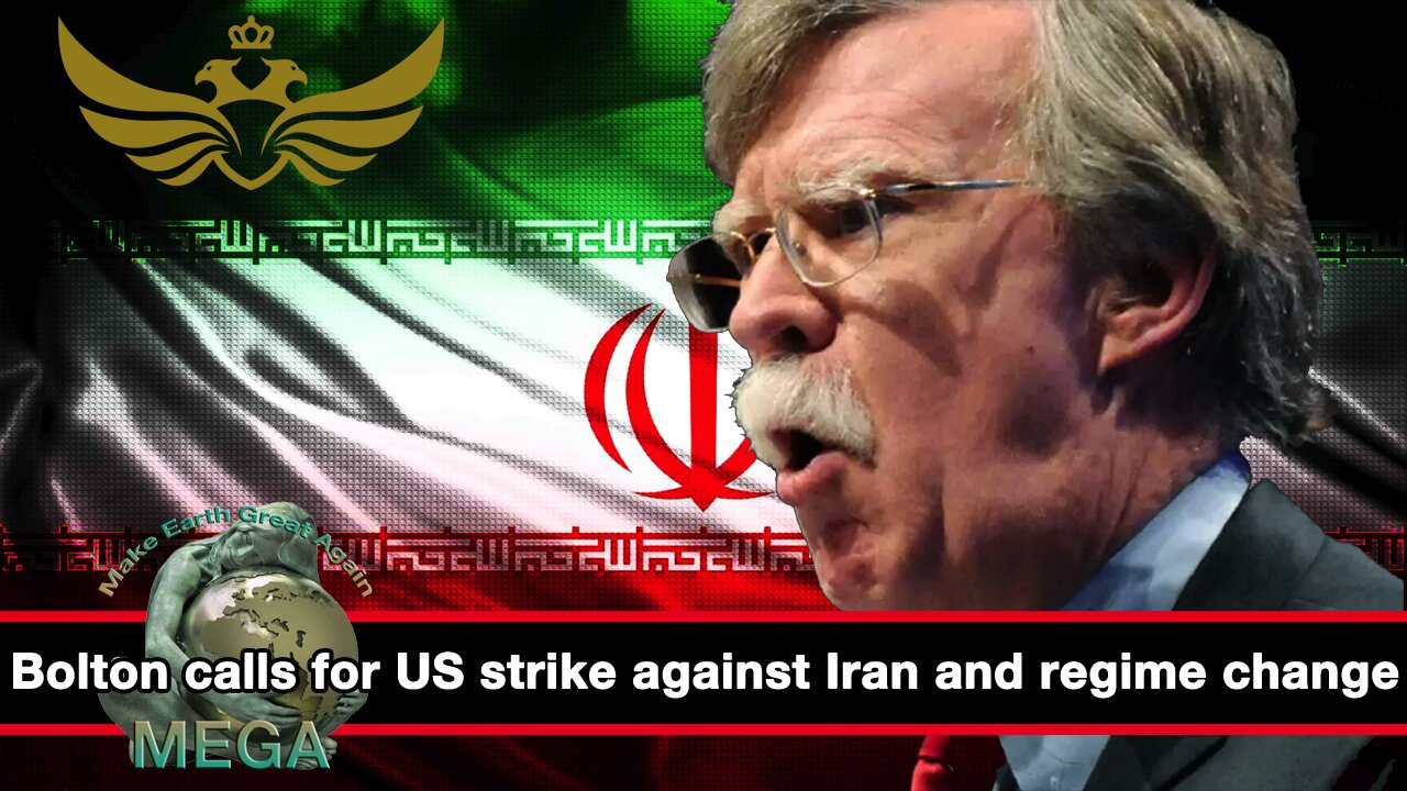 Bolton calls for US strike against Iran and regime change