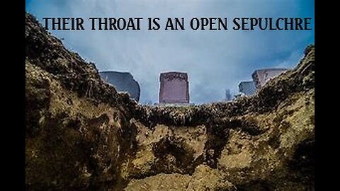 THEIR THROAT IS AN OPEN SEPULCHRE #492